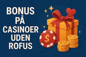 Gratis Casino Spil uden ROFUS Den Ultimative Guide til Spiloplevelser